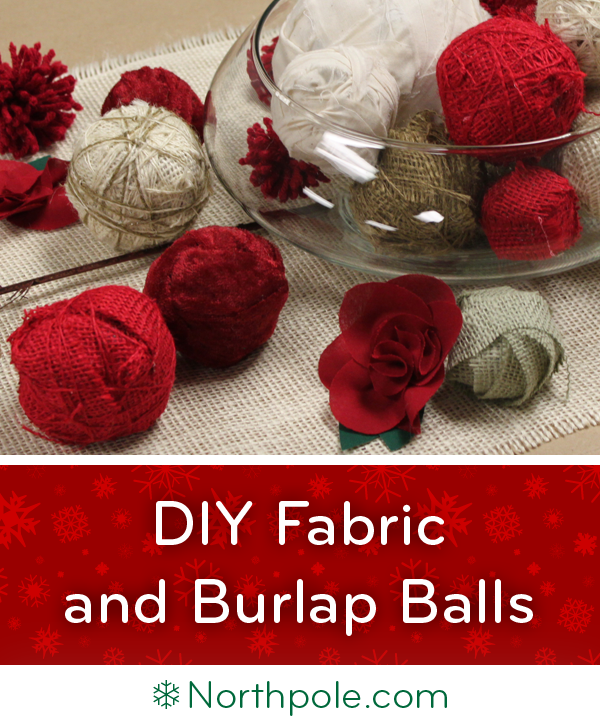 Rustic Fabric & Burlap Balls • Northpole.com Craft Cottage
