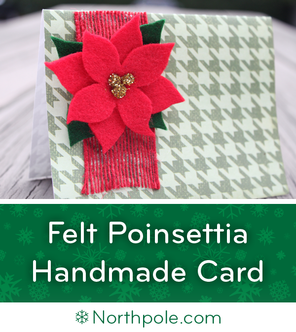 Felt Poinsettia Card • Northpole.com Craft Cottage