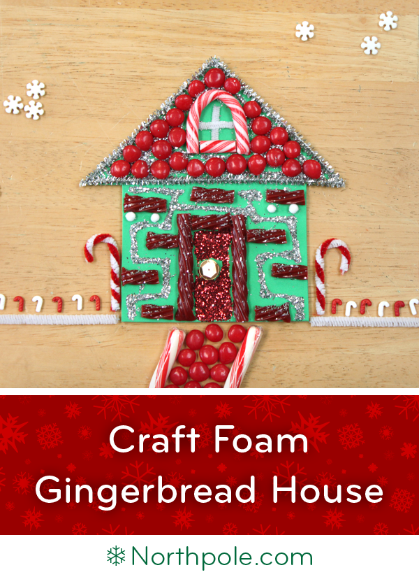 Craft Foam Gingerbread House • Northpole.com Craft Cottage