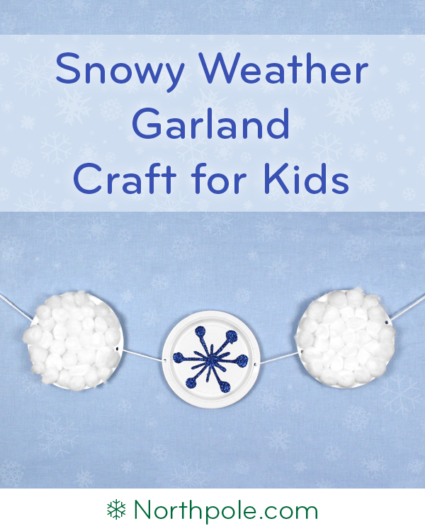 Snowy Weather Garland • Northpole.com Craft Cottage