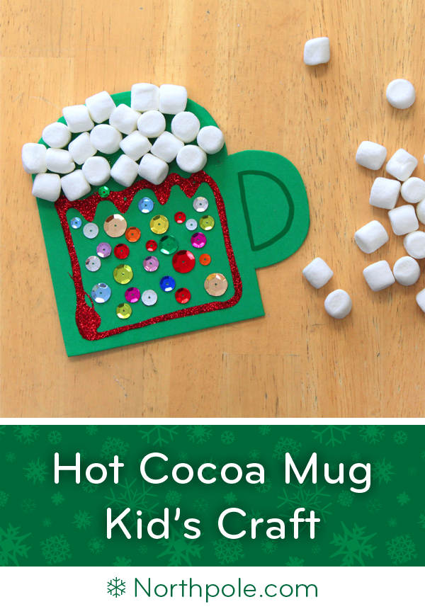 Craft Foam Hot Cocoa Mug • Northpole.com Craft Cottage